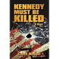 Kennedy Must Be Killed - Hardcover