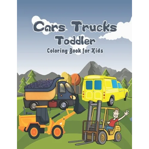 Cars Trucks Toddler Coloring Book for Kids: Cars, Motorcycles and much more, Relaxing Coloring And Educating Activity For Kids - activity books for pr - Paperback