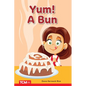 Yum! a Bun: Prek/K: Book 24 - Paperback