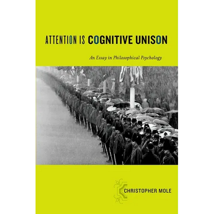 Attention Is Cognitive Unison: An Essay in Philosophical Psychology - Paperback