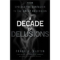 A Decade of Delusions: From Speculative Contagion to the Great Recession - Hardcover