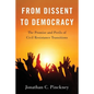 From Dissent to Democracy: The Promise and Perils of Civil Resistance Transitions - Paperback