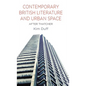 Contemporary British Literature and Urban Space: After Thatcher - Hardcover