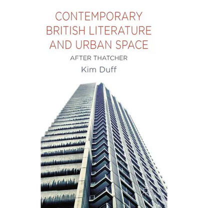 Contemporary British Literature and Urban Space: After Thatcher - Hardcover