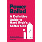 Power Ballad: A Definitive Guide to Hard Rock's Softer Side Volume One - Paperback
