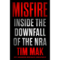 Misfire: Inside the Downfall of the Nra - Hardcover