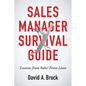 Sales Manager Survival Guide: Lessons From Sales' Front Lines - Paperback