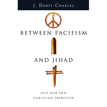 Between Pacifism and Jihad: Just War and Christian Tradition - Paperback