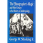 The Ethnographer's Magic and Other Essays in the History of Anthropology - Paperback