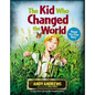 The Kid Who Changed the World - Hardcover
