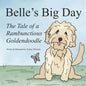 Belle's Big Day: The Tale of a Rambunctious Goldendoodle - Paperback