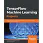 TensorFlow Machine Learning Projects - Paperback
