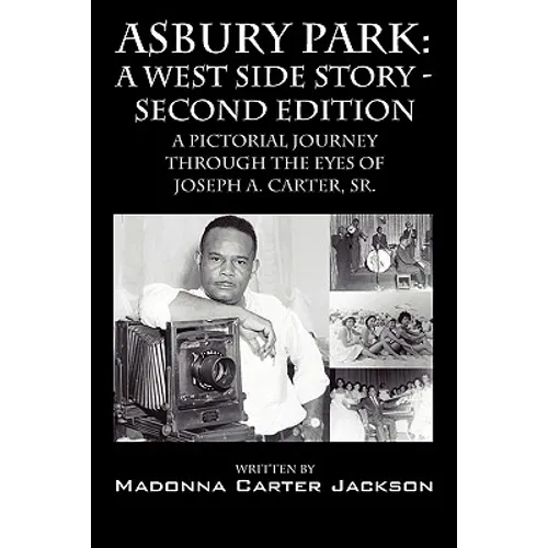 Asbury Park: A West Side Story -Second Edition: A Pictorial Journey Through the Eyes of Joseph A. Carter, Sr. - Paperback