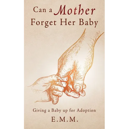 Can a Mother Forget Her Baby: Giving a Baby up for Adoption - Paperback