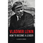 Vladimir Lenin: How to Become a Leader - Hardcover