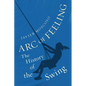 Arc of Feeling: The History of the Swing - Hardcover