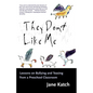 They Don't Like Me: Lessons on Bullying and Teasing from a Preschool Classroom - Paperback