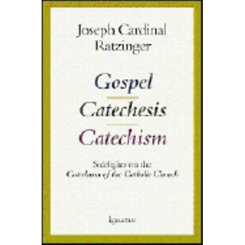 Gospel, Catechesis, Catechism: Sidelights on the Catechism of the Catholic Church - Paperback