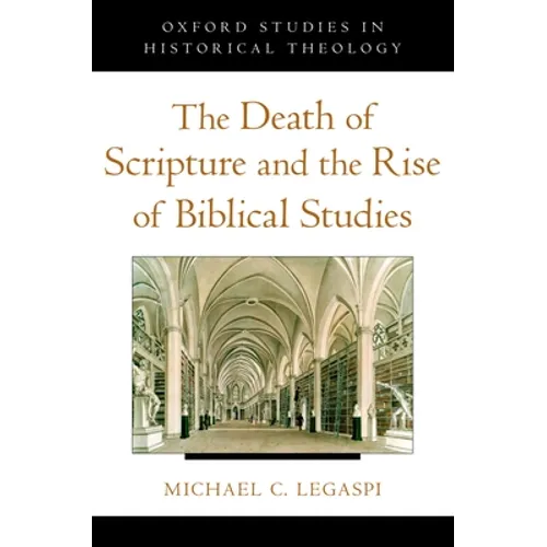 The Death of Scripture and the Rise of Biblical Studies - Paperback