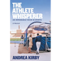 The Athlete Whisperer: An Improbable Voice in Sports - Paperback