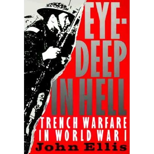 Eye-Deep in Hell: Trench Warfare in World War I - Paperback