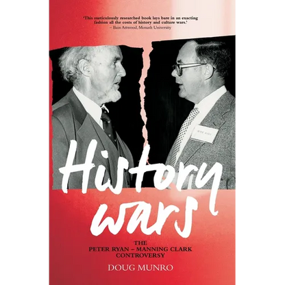 History Wars: The Peter Ryan - Manning Clark Controversy - Paperback