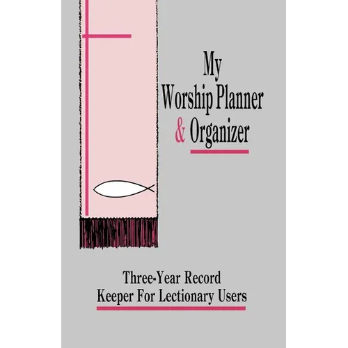 My Worship Planner and Organizer: Three-Year Record Keeper for Lectionary Users - Paperback
