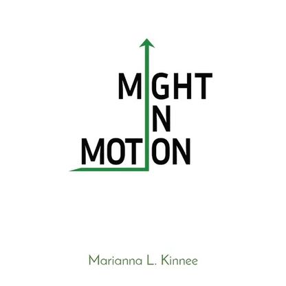 Might In Motion: Motivation Momentum Mindfulness Might - Paperback