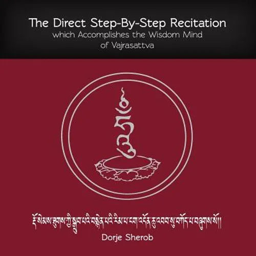 The Direct Step-By-Step Recitation which Accomplishes the Wisdom Mind of Vajrasattva - Paperback