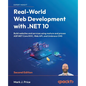Real-World Web Development with .NET 10 - Second Edition: Build websites and services using mature and proven ASP.NET Core MVC, Web API, and Umbraco C - Paperback