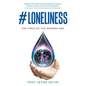 #Loneliness: The Virus of the Modern Age - Paperback