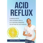 Acid Reflux: 2 Manuscripts - Acid Reflux Diet & Reflux: Finally Free - The Ultimate Combo to Get Rid of Acid Reflux - Paperback