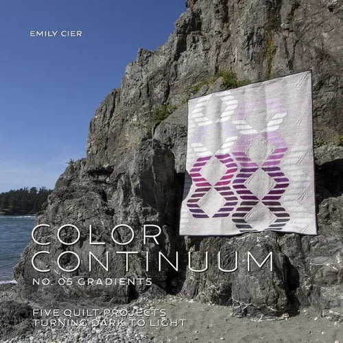 Color Continuum - Gradients: Five Quilt Projects Turning Dark to Light - Paperback