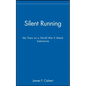 Silent Running: My Years on a World War II Attack Submarine - Hardcover