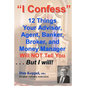 I Confess: 12 Things Your Advisors Will NOT Tell You ... But I will - Paperback