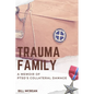 Trauma Family: A Memoir of PTSD's Collateral Damage - Paperback