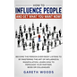 How to Influence People and Get What You Want: Now Become The Person Everybody Listens to by Mastering the Art of Influence & Manipulation. Learn How - Hardcover