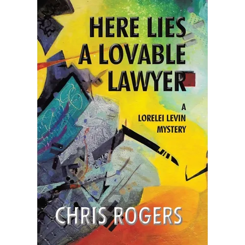 Here Lies a Lovable Lawyer: A Lorelei Levin Mystery - Hardcover