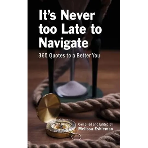 It's Never Too Late to Navigate: 365 Quotes to a Better You - Paperback
