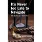 It's Never Too Late to Navigate: 365 Quotes to a Better You - Paperback