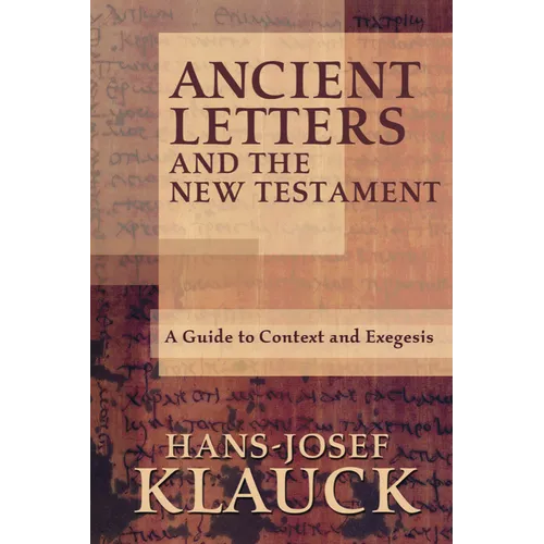 Ancient Letters and the New Testament: A Guide to Context and Exegesis - Paperback