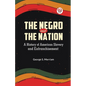 The Negro and the Nation A History of American Slavery and Enfranchisement - Paperback