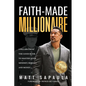 Faith-Made Millionaire: 3 Pillars from the Good Book to Master Your Mindset, Morals and Money - Paperback