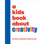 A Kids Book about Creativity - Hardcover
