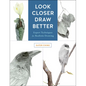 Look Closer, Draw Better: Expert Techniques for Realistic Drawing - Paperback