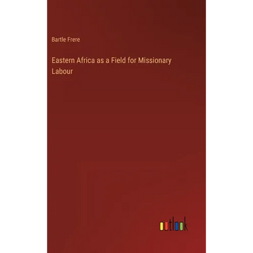 Eastern Africa as a Field for Missionary Labour - Hardcover