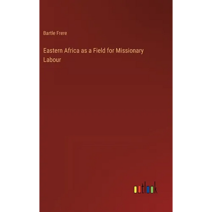 Eastern Africa as a Field for Missionary Labour - Hardcover