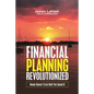 Financial Planning Revolutionized: Money Doesn't Exist Until You Spend It - Paperback