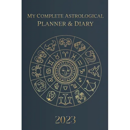 My Complete Astrological Planner & Diary 2023: Planetary and Lunar Transits and Aspects, Void of Course Moon and Lunar Phases, Planets in Retrograde, - Paperback
