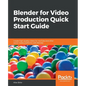 Blender for Video Production Quick Start Guide - Paperback
